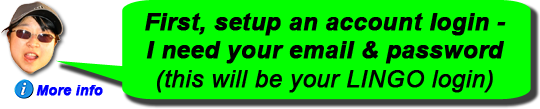 _hover_text='When you get a car from LINGsCARS, I communicate on the web in a secure area called "LINGO". I need you to give me your email and a password, so you can log in and everything will be protected.'